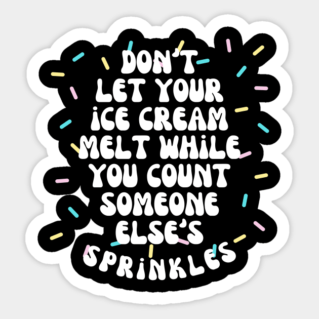 Don't Let Your Ice Cream Melt Self Love Affirmation Sticker by The WYLD Tribe